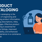 Product Cataloging: The Key to Higher Sales in E-commerce
