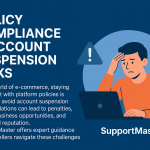 Policy Compliance & Account Suspension Risks: Safeguarding Your E-commerce Business